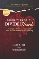 Journey Into The Divided Heart: Facing the Defense Mechanisms That Hinder True Emotional Healing 1951492870 Book Cover