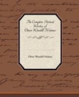 The Complete Works of Oliver Wendell Holmes, Set 1361036931 Book Cover