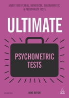 Ultimate Psychometric Tests: Over 1000 Verbal, Numerical, Diagrammatic and Personality Tests 0749474513 Book Cover