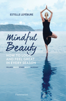 Mindful Beauty: How to Look and Feel Great in Every Season 2080202790 Book Cover