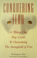 Conquering Fear: A Thirty-One Day Guide to Overcoming the Stronghold of Fear 0979060702 Book Cover