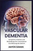 Vascular Dementia: Symptome, Ursachen und Behandlung einer verminderten Durchblutung des Gehirns (German Edition) B0FXQPYWQM Book Cover