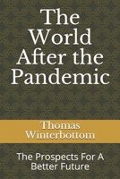 The World After the Pandemic: The Prospects For A Better Future B08ZBJFSCF Book Cover