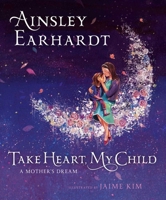 Take Heart, My Child: A Mother's Dream (With Audio Recording) 1534426310 Book Cover