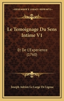 Le Temoignage Du Sens Intime V1: Et De L’Experience (1760) 1166333523 Book Cover
