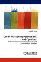 Green Marketing Perceptions and Opinions: An Online Comparative Company Case Study of Communication Strategies 3838345665 Book Cover