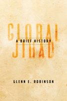 Global Jihad: A Brief History 0804760470 Book Cover