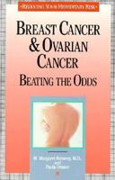 Breast Cancer and Ovarian Cancer: Beating the Odds (Reducing Your Hereditary Risk) 0201577836 Book Cover
