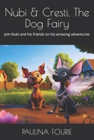 Nubi & Cresti, The Dog Fairy: Join Nubi and his friends on his amazing adventures B0CM1JPKDC Book Cover