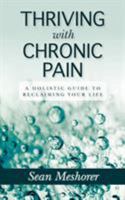 Thriving with Chronic Pain 0986203009 Book Cover