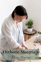 Orthotic Materials: Exploring Innovative Materials and Manufacturing Processes in Orthotics B0DXP4KCXF Book Cover