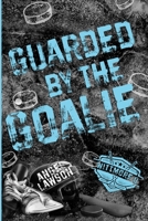 Guarded by the Goalie: Wittmore U Hockey 1970385138 Book Cover