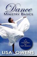 Dance Ministry Basics: A Firm Foundation for God's Dancers 0615379931 Book Cover