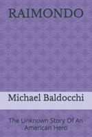 RAIMONDO: The Unknown Story Of An American Hero B0CK3SDRV8 Book Cover