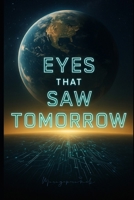 Eyes That Saw Tomorrow B0F5NKW9ZC Book Cover