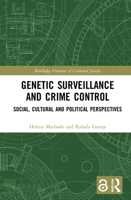 Genetic Surveillance and Crime Control: Social, Cultural and Political Perspectives 0367521415 Book Cover