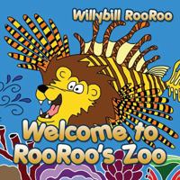 Welcome to Rooroo's Zoo 1478737115 Book Cover