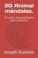 20 Animal mándalas.: To color, relax and ignite your creativity. B08P2C69C9 Book Cover