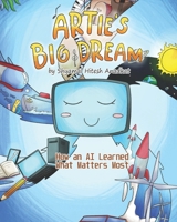 Artie's Big Dream: How an AI Learned What Matters Most B0CVTYCB9F Book Cover