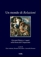 Un Mondo Di Relazioni: Giovanni Botero E I Saperi Nella Roma del Cinquecento 8833137414 Book Cover