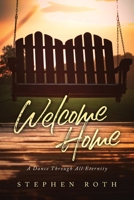 Welcome Home: A Dance Through All Eternity 1684861764 Book Cover