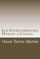 Los Extraterrestres Huelen a Canela 1986559173 Book Cover