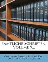 Gotthold Ephraim Lessing: Gotthold Ephraim Lessings Sämmtliche Schriften (9) (German Edition) 1249976324 Book Cover