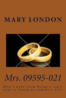 Mrs. 09595-021: How I went from being a cop's wife to being an inmate's wife 1452836469 Book Cover