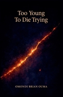 Too Young To Die Trying (Transcendence) B0GGY42TPN Book Cover