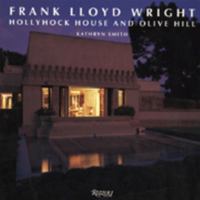 Frank Lloyd Wright Hollyhock House and Olive Hill: Buildings And Projects for Aline Barnsdall (California Architecture and Architects) (California Architecture and Architects) 0847815404 Book Cover