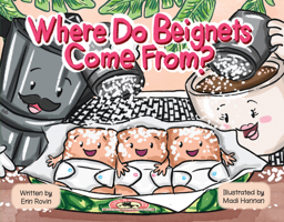 Where Do Beignets Come From? 1455629022 Book Cover
