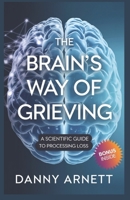 The Brain’s Way of Grieving: A Scientific Guide to Processing Loss B0DTYL7FWX Book Cover