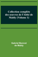Collection complète des oeuvres de l'Abbé de Mably (Volume 1) 9356892539 Book Cover