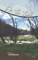 Eh Tih Zwell: Poems by Kezia Sproat 1939044448 Book Cover