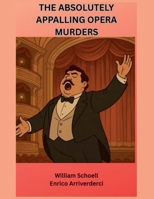 The Absolutely Appalling Opera Murders B0GT5N51VF Book Cover