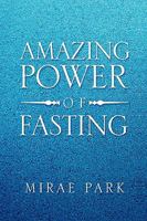 Amazing Power of Fasting 1441564608 Book Cover