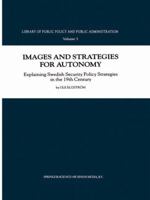 Images and Strategies for Autonomy: Explaining Swedish Security Policy Strategies in the 19th Century 0792365712 Book Cover
