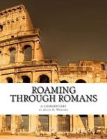 Roaming Through Romans: A Comentary 1481931881 Book Cover