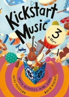 Kickstart Music 3: 9-11 year olds 166715818X Book Cover