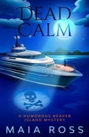 Dead Calm: A Humorous Beaver Island Mystery B093RFMGNX Book Cover