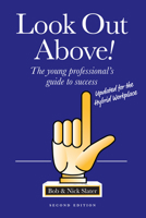Look Out Above (Second Edition): The young professional's guide to success 1642258717 Book Cover