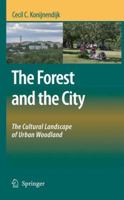 The Forest and the City: The Cultural Landscape of Urban Woodland 140208370X Book Cover