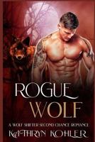 Rogue Wolf : A Wolf Shifter Second Chance Romance 1793137455 Book Cover