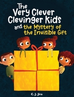 The Very Clever Clevinger Kids and the Mystery of the Invisible Gift B0BKY9M1JQ Book Cover