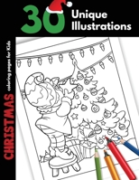 Christmas Coloring Pages For Kids: 30 Unique Christmas Illustrations and Crayons, Coloring Holiday Activity Gift Coloring Pages For Children Boys and Girls Cartoon Pictures Santa Elves Snowman 1706342624 Book Cover