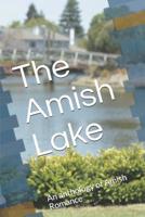 The Amish Lake: An anthology of Amish Romance 1090871813 Book Cover