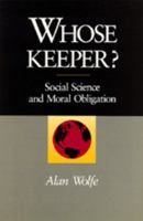 Whose Keeper? Social Science and Moral Obligation 0520065514 Book Cover