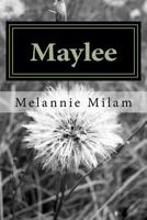Maylee: An Inspiring Story 1494759632 Book Cover
