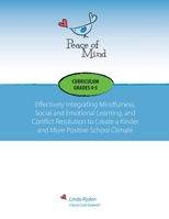 Peace of Mind Next Steps Curriculum for Grades 4 And 5 : A Deeper Dive into MIndfulness-Based Social and Emotional Learning and Conflict Resolution 0997695463 Book Cover