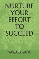 NURTURE YOUR EFFORT TO SUCCEED B08KXFH2FS Book Cover